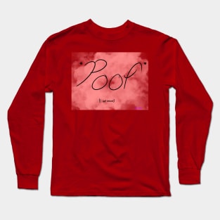 *Poof* I lost interest. Long Sleeve T-Shirt